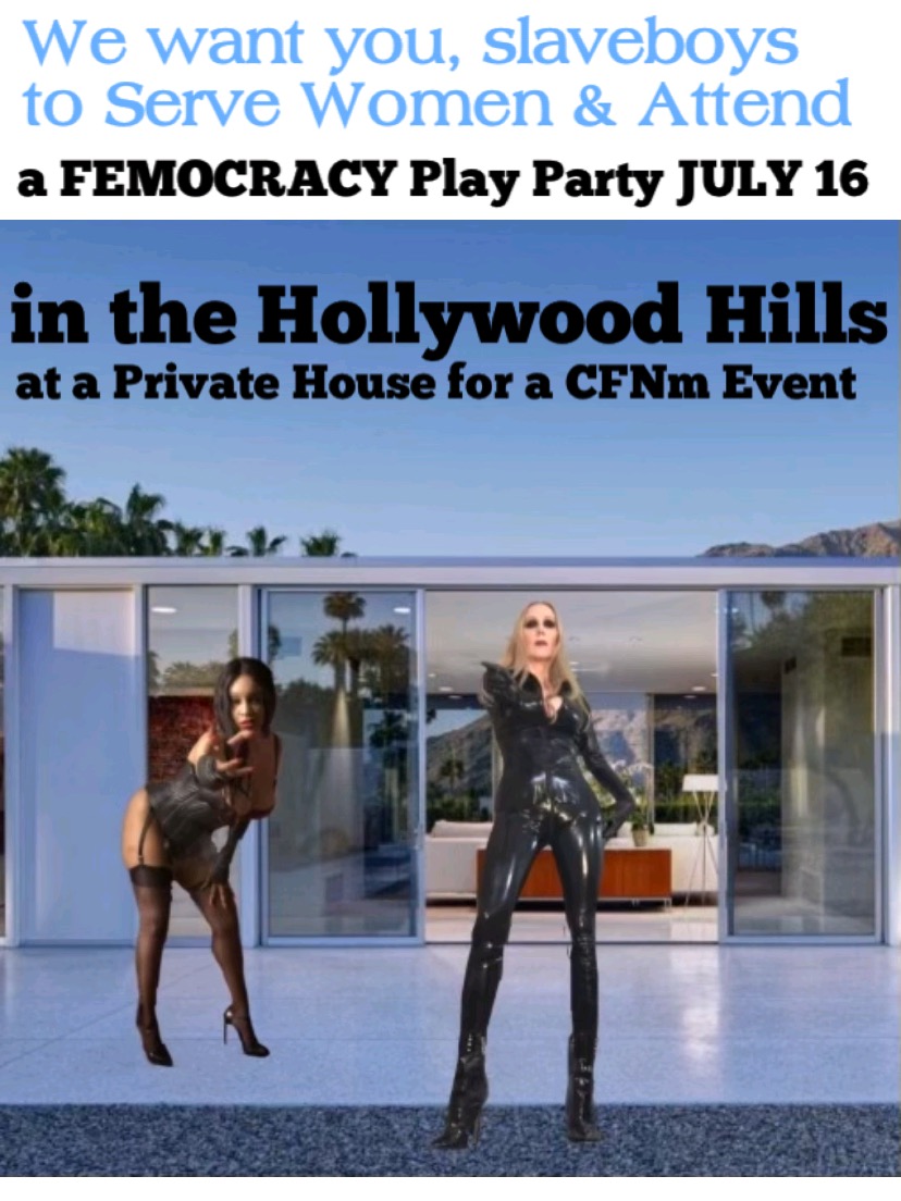 Femocracy FemDom Party in the Hollywood hills this Tuesday, JULY 16 for Dominant  Women & submissive men | Dickie virgin